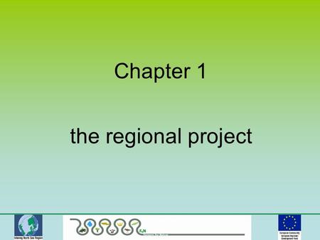 Chapter 1 the regional project. What we wanted to prove: Early involvement of the farmers and stakeholders will support implementation of measures to.