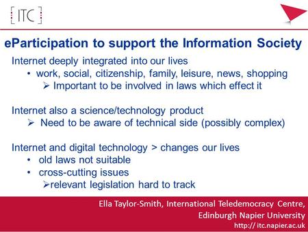EParticipation to support the Information Society Internet deeply integrated into our lives work, social, citizenship, family, leisure, news, shopping.