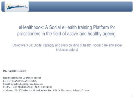 1 eHealthbook: A Social eHealth training Platform for practitioners in the field of active and healthy ageing. (Objective 3.3a: Digital capacity and skills.