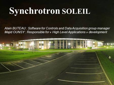 Workshop « HDF5 as hyperspectral data analysis format » ESRF January 11-13, 2010 Synchrotron SOLEIL Alain BUTEAU : Software for Controls and Data Acquisition.