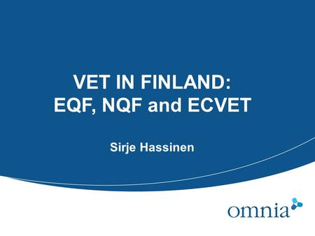 VET IN FINLAND: EQF, NQF and ECVET