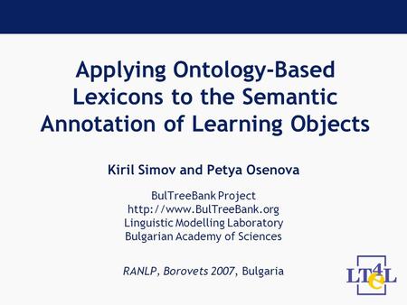Applying Ontology-Based Lexicons to the Semantic Annotation of Learning Objects Kiril Simov and Petya Osenova BulTreeBank Project