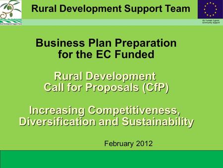 Rural Development Support Team EU Turkish Cypriot community support Rural Development Call for Proposals (CfP) Increasing Competitiveness, Diversification.
