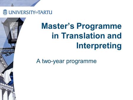 Masters Programme in Translation and Interpreting A two-year programme.