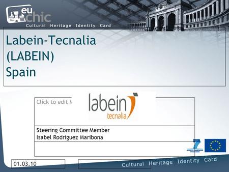 Click to edit Master subtitle style 01.03.10 Labein-Tecnalia (LABEIN) Spain Steering Committee Member Isabel Rodriguez Maribona.