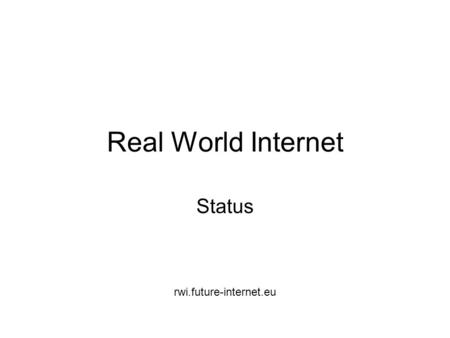 Real World Internet Status rwi.future-internet.eu.