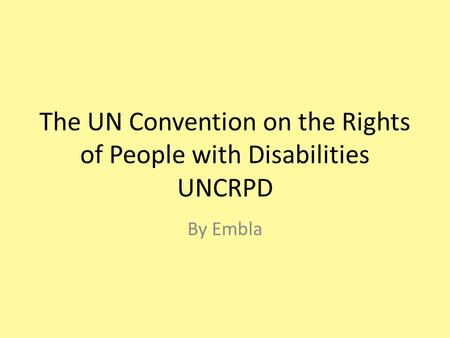 The UN Convention on the Rights of People with Disabilities UNCRPD