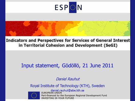 Input statement, Gödöllö, 21 June 2011 Daniel Rauhut Royal Institute of Technology (KTH), Sweden Indicators and Perspectives for.