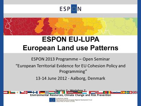 ESPON 2013 Programme – Open Seminar European Territorial Evidence for EU Cohesion Policy and Programming 13-14 June 2012 - Aalborg, Denmark Session 2 -