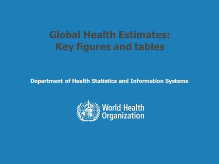 Global Health Estimates: Key figures and tables