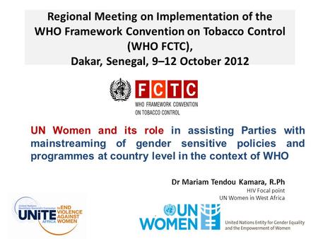Regional Meeting on Implementation of the WHO Framework Convention on Tobacco Control (WHO FCTC), Dakar, Senegal, 9–12 October 2012 Dr Mariam Tendou Kamara,