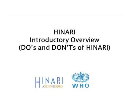 HINARI Introductory Overview (DOs and DONTs of HINARI)