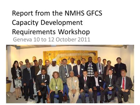Report from the NMHS GFCS Capacity Development Requirements Workshop Geneva 10 to 12 October 2011.