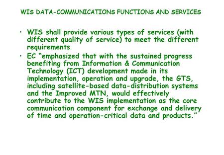 WIS DATA-COMMUNICATIONS FUNCTIONS AND SERVICES WIS shall provide various types of services (with different quality of service) to meet the different requirements.