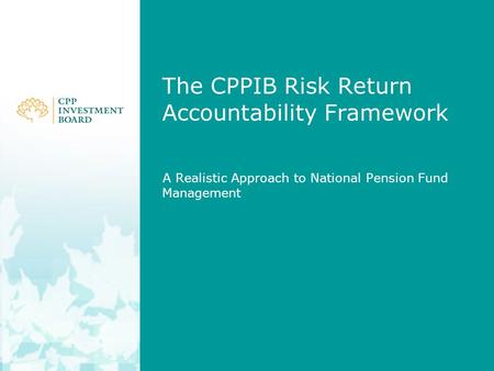 The CPPIB Risk Return Accountability Framework