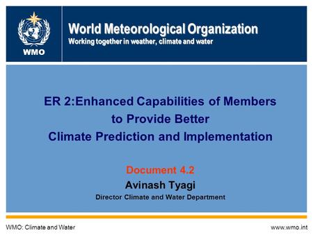 Global Framework for Climate Services 1 World Meteorological Organization Working together in weather, climate and water ER 2:Enhanced Capabilities of.
