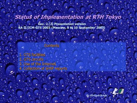 Status of Implementation at RTH Tokyo By Hiroyuki Ichijo Contents Contents 1. GTS facilities 2. GTS circuits 3. Use of the Internet 4. Collection of SHIP.