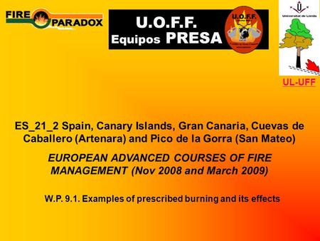 ES_21_2 Spain, Canary Islands, Gran Canaria, Cuevas de Caballero (Artenara) and Pico de la Gorra (San Mateo) EUROPEAN ADVANCED COURSES OF FIRE MANAGEMENT.