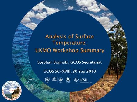 Analysis of Surface Temperature: UKMO Workshop Summary Stephan Bojinski, GCOS Secretariat GCOS SC-XVIII, 30 Sep 2010.