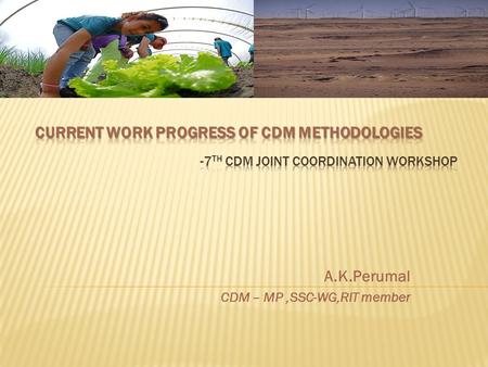 A.K.Perumal CDM – MP,SSC-WG,RIT member. Large Scale Methodologies.