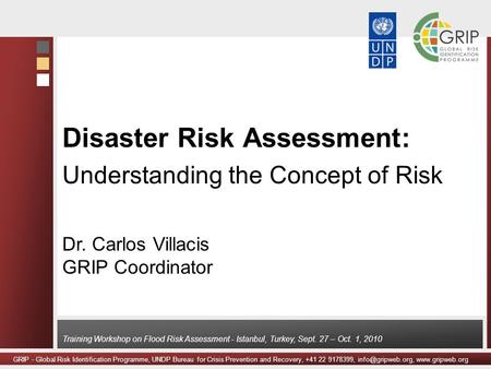 GRIP - Global Risk Identification Programme, UNDP Bureau for Crisis Prevention and Recovery, +41 22 9178399,  Training.