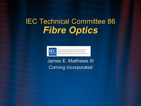 IEC Technical Committee 86 Fibre Optics