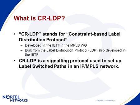 CR-LDP for ASON Signalling Session 7 – Signalling and Routing Presented by: Stephen Shew Date: 2002 07 10.