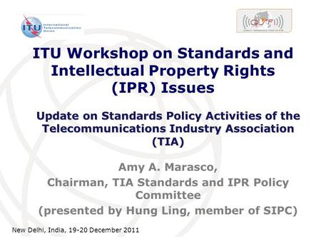International Telecommunication Union ITU Workshop on Standards and Intellectual Property Rights (IPR) Issues Amy A. Marasco, Chairman, TIA Standards and.