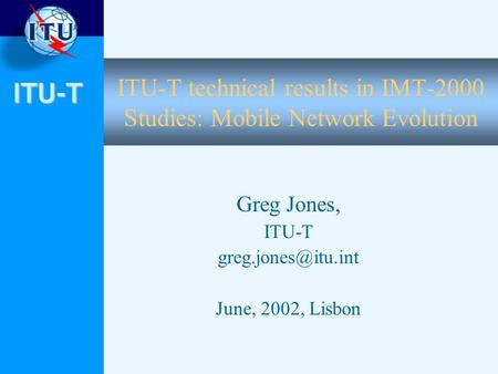 ITU-T technical results in IMT-2000 Studies: Mobile Network Evolution