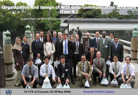 Organization and design of WIS data-communication structure Item 8.2 Expert Team on WIS-GTS Communication Techniques and Structure (ET-CTS) ET-CTS-2 (Tououse,
