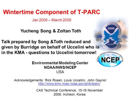 Wintertime Component of T-PARC Jan 2009 – March 2009 Environmental Modeling Center NOAA/NWS/NCEP USA Acknowledgements: Rick Rosen, Louis Uccellini, John.