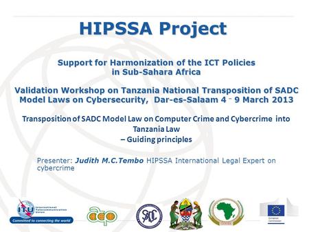 International Telecommunication Union HIPSSA Project Support for Harmonization of the ICT Policies in Sub-Sahara Africa Validation Workshop on Tanzania.