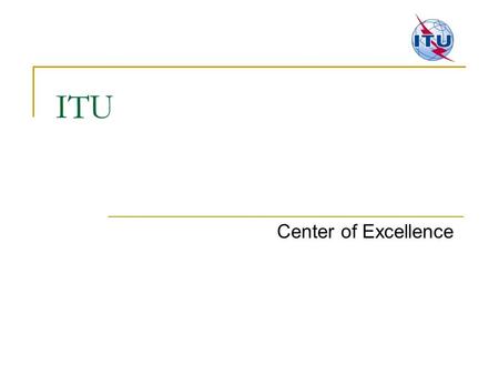 ITU Center of Excellence.