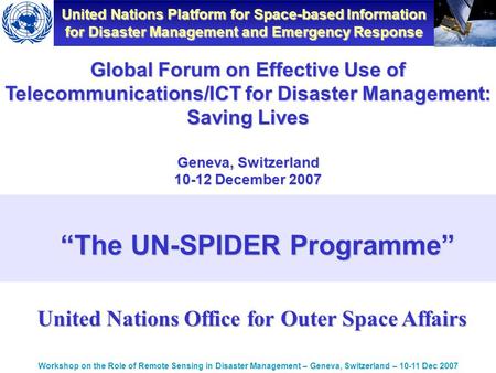 United Nations Platform for Space-based Information for Disaster Management and Emergency Response Workshop on the Role of Remote Sensing in Disaster Management.