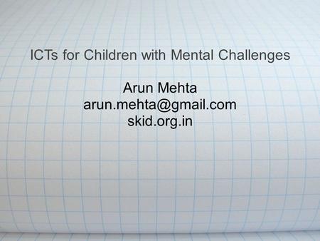 ICTs for Children with Mental Challenges Arun Mehta skid.org.in.
