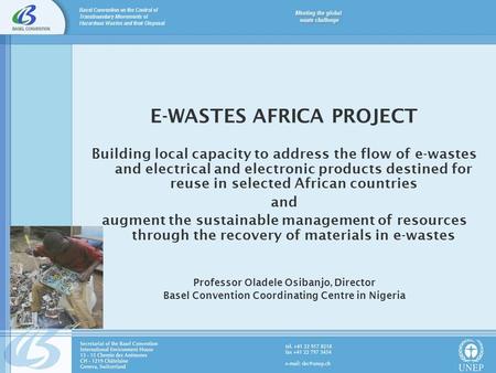 E-WASTES AFRICA PROJECT Building local capacity to address the flow of e-wastes and electrical and electronic products destined for reuse in selected African.