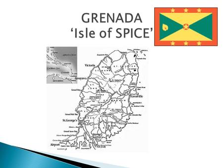 Independent country since 1974 Located in the Eastern Caribbean Capital is St. Georges Population is 103,000 Size is 344 km sq Major language is ENGLISH.
