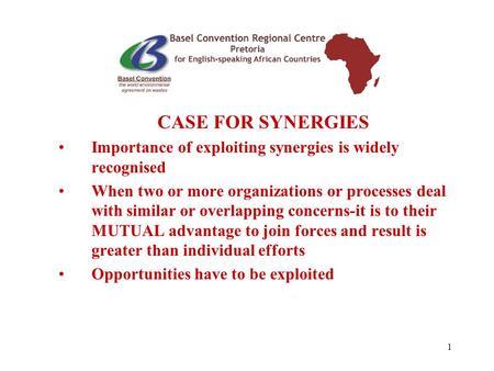 1 CASE FOR SYNERGIES Importance of exploiting synergies is widely recognised When two or more organizations or processes deal with similar or overlapping.