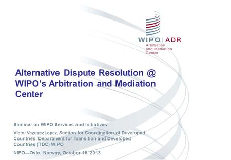 Alternative Dispute WIPO’s Arbitration and Mediation Center