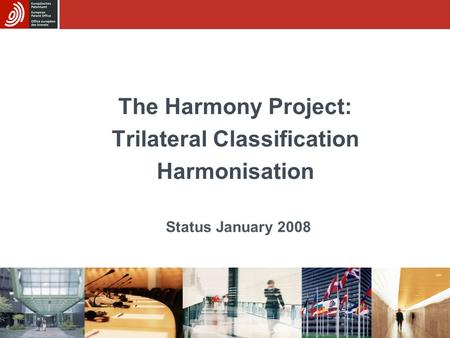 The Harmony Project: Trilateral Classification Harmonisation Status January 2008.