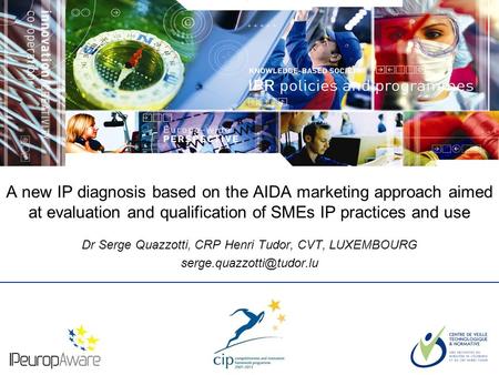 The logotype of your organization A new IP diagnosis based on the AIDA marketing approach aimed at evaluation and qualification of SMEs IP practices and.