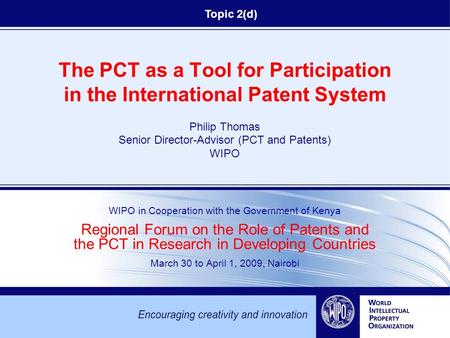 The PCT as a Tool for Participation in the International Patent System Philip Thomas Senior Director-Advisor (PCT and Patents) WIPO WIPO in Cooperation.