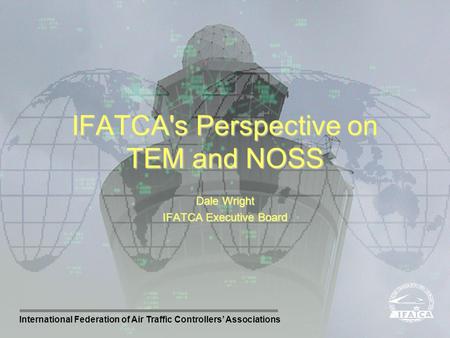IFATCA's Perspective on TEM and NOSS