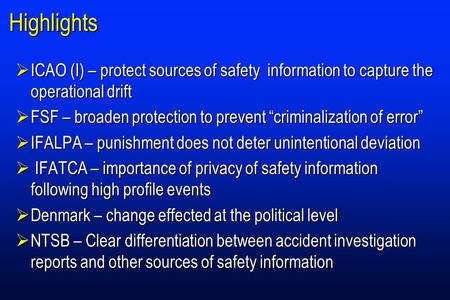 Highlights ICAO (I) – protect sources of safety information to capture the operational drift ICAO (I) – protect sources of safety information to capture.