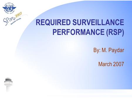 REQUIRED SURVEILLANCE PERFORMANCE (RSP) By: M. Paydar March 2007