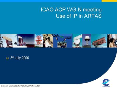 ICAO ACP WG-N meeting Use of IP in ARTAS