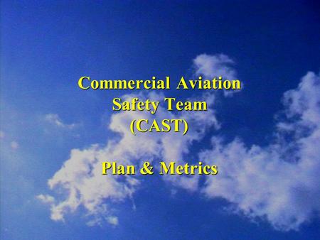 Commercial Aviation Safety Team (CAST) Plan & Metrics