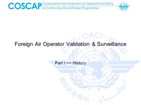 Foreign Air Operator Validation & Surveillance Part I ~~ History.