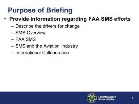 Purpose of Briefing Provide information regarding FAA SMS efforts