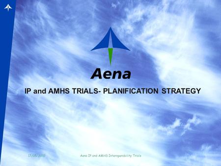 IP and AMHS TRIALS- PLANIFICATION STRATEGY